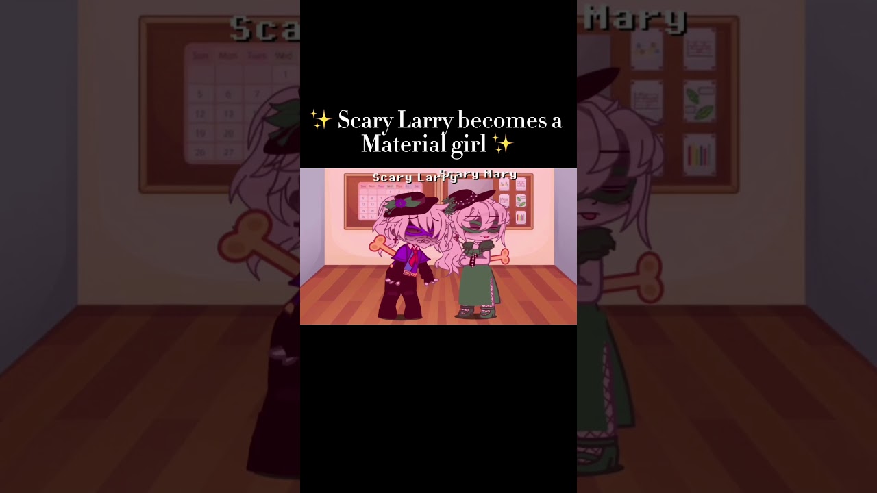 ✨SCARY LARRY BECOMES A MATERIAL GIRL✨