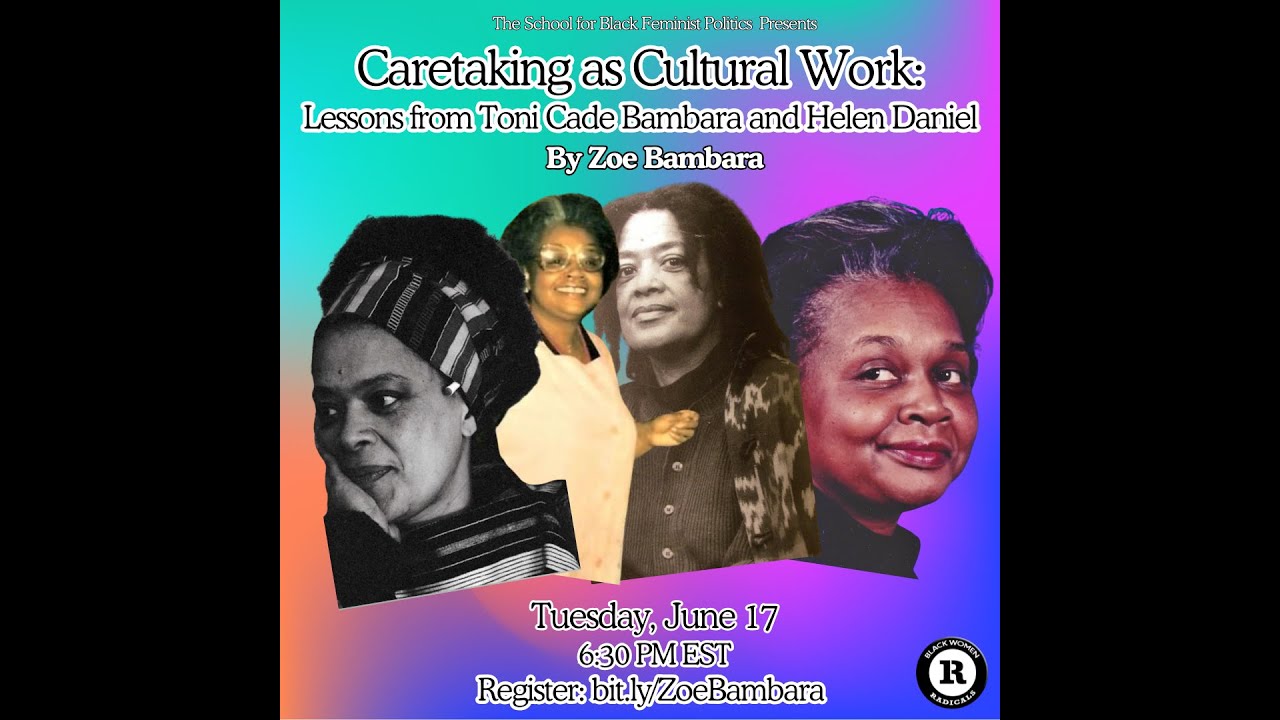 Caretaking as Cultural Work: Lessons from Toni Cade Bambara and Helen Daniel by Zoe Bambara