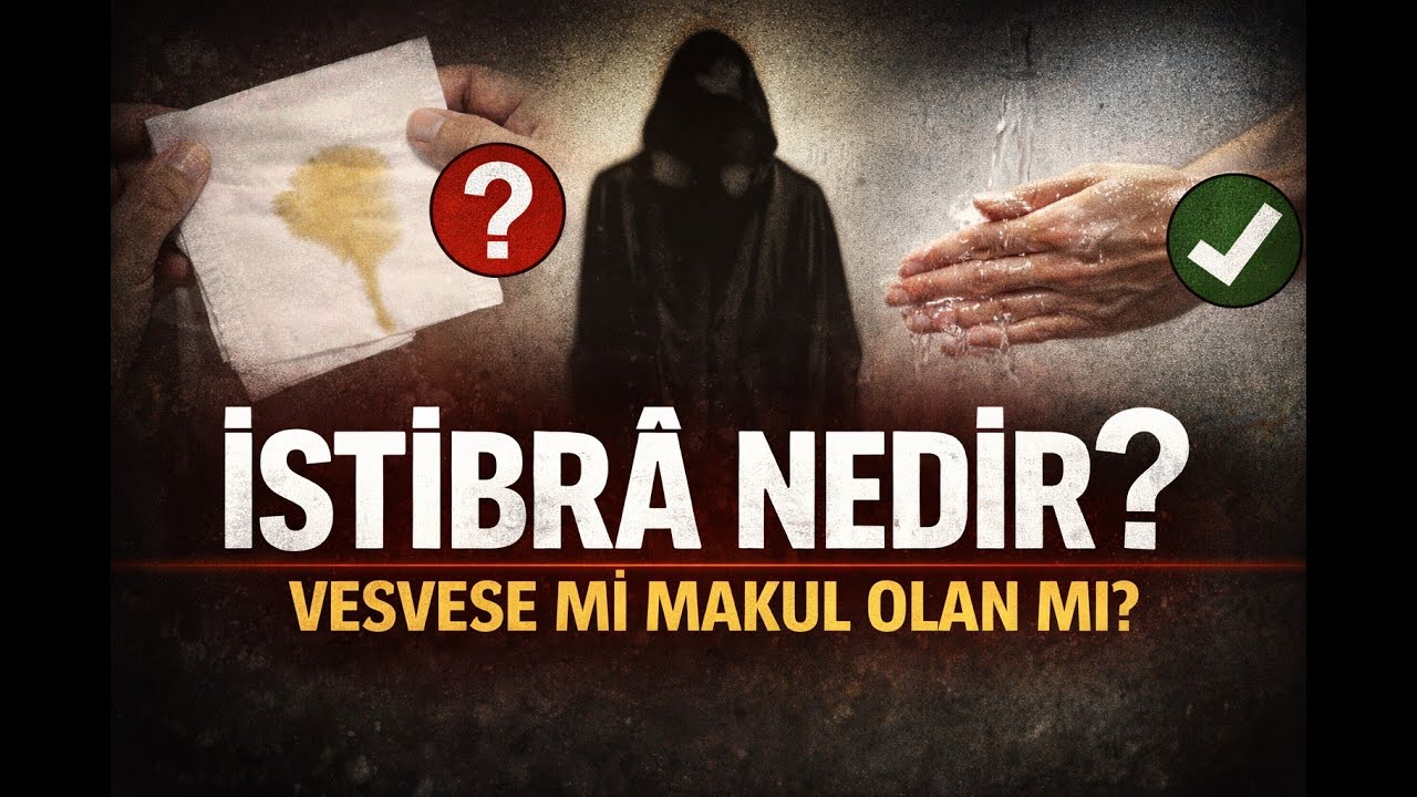 İstibrâ Meselesi: Din mi, Vesvese mi? - EbcediVefk