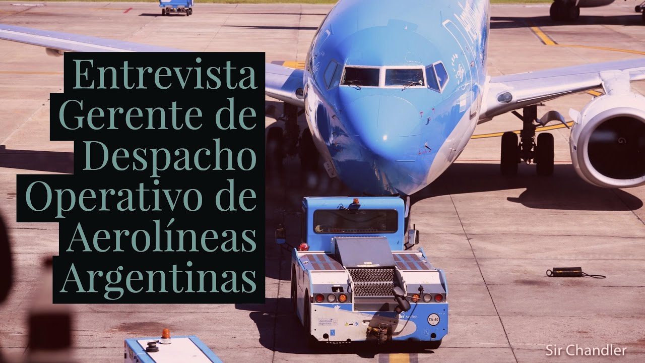 Entrevista Aerolíneas Argentinas - Gerente de Despacho Operativo