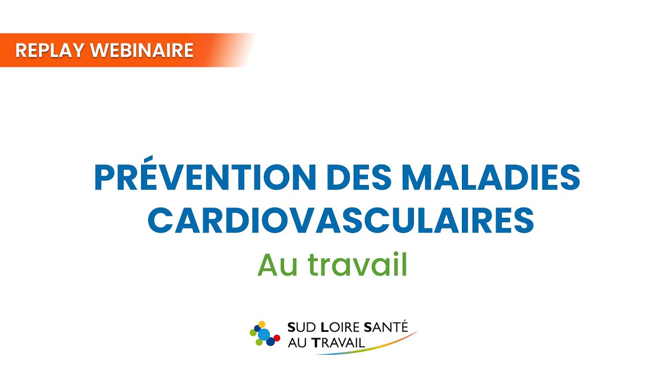 [REPLAY] Webinaire : Prévention des pathologies cardiovasculaires au travail