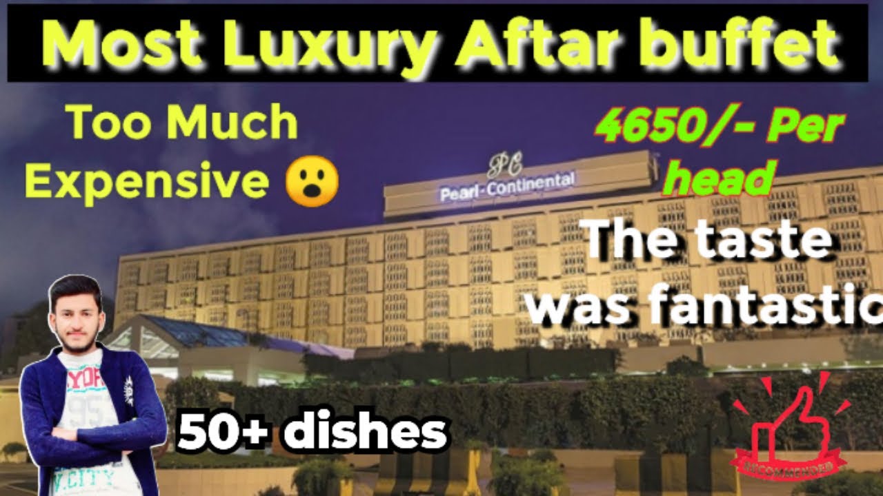 Five Star Iftar/Dinner Buffet of pearl Continental hotel | PC Rawalpindi | 50 plus Dishes Review