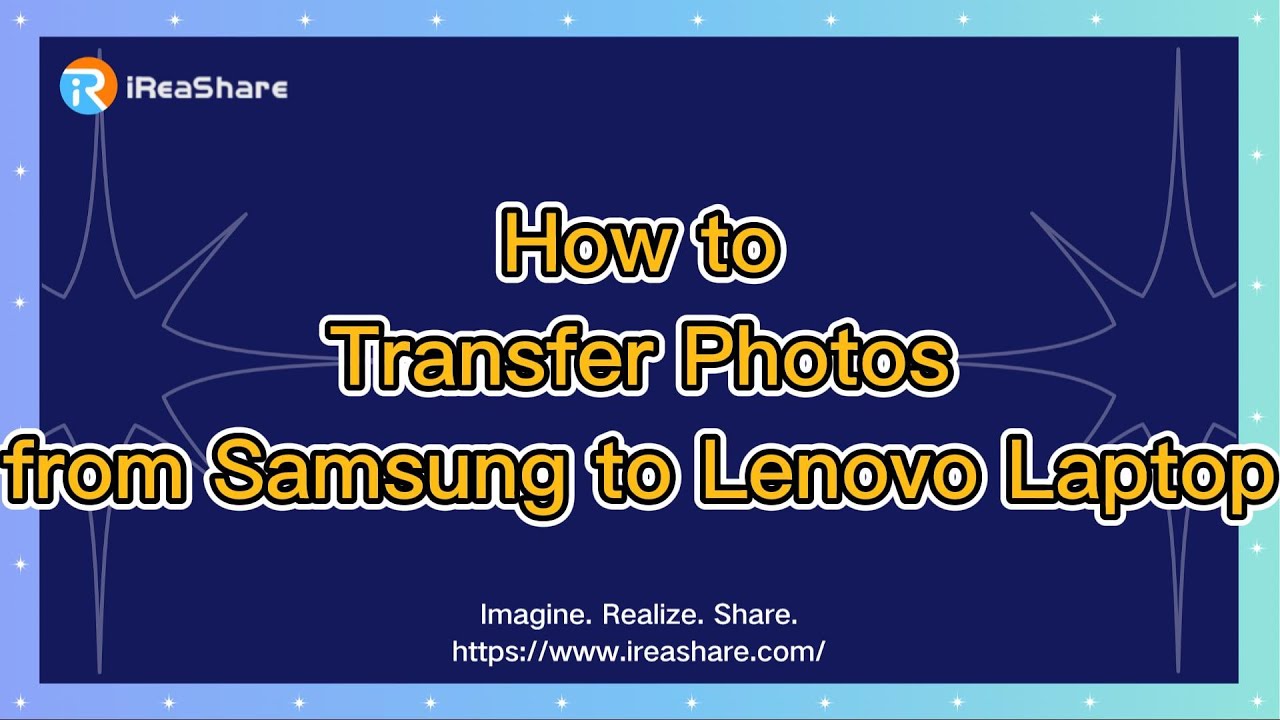 How to Transfer Photos from Samsung to Lenovo Laptop Quickly
