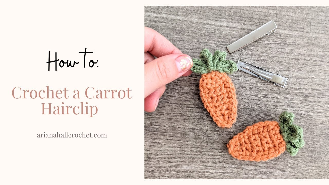 HOW TO CROCHET A CARROT HAIRCLIP + ASSEMBLY