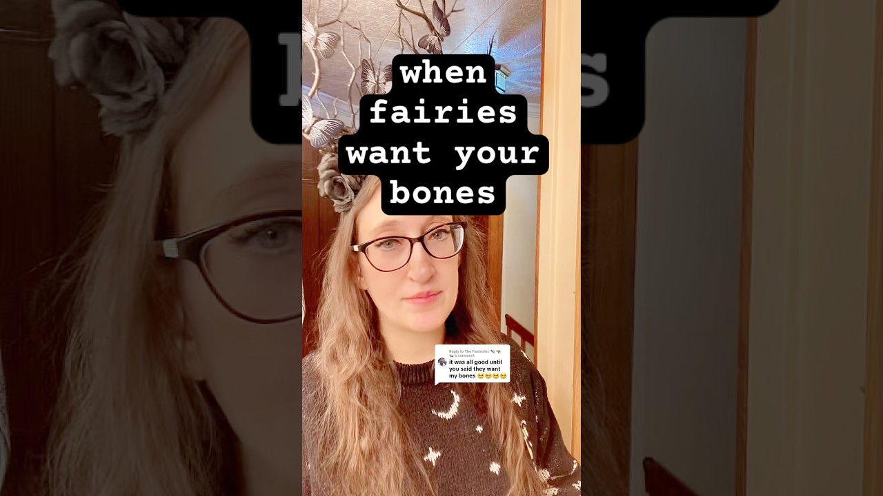 Fairies want your bones?!? 