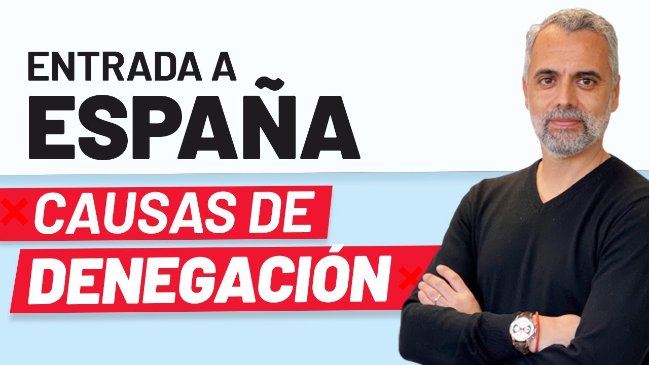 ✈️ 🇪🇸 Entrada a España Causas de Denegación ❌