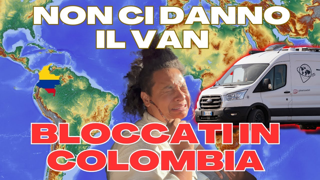 Bloccati in COLOMBIA: non ci danno il VAN! 😡