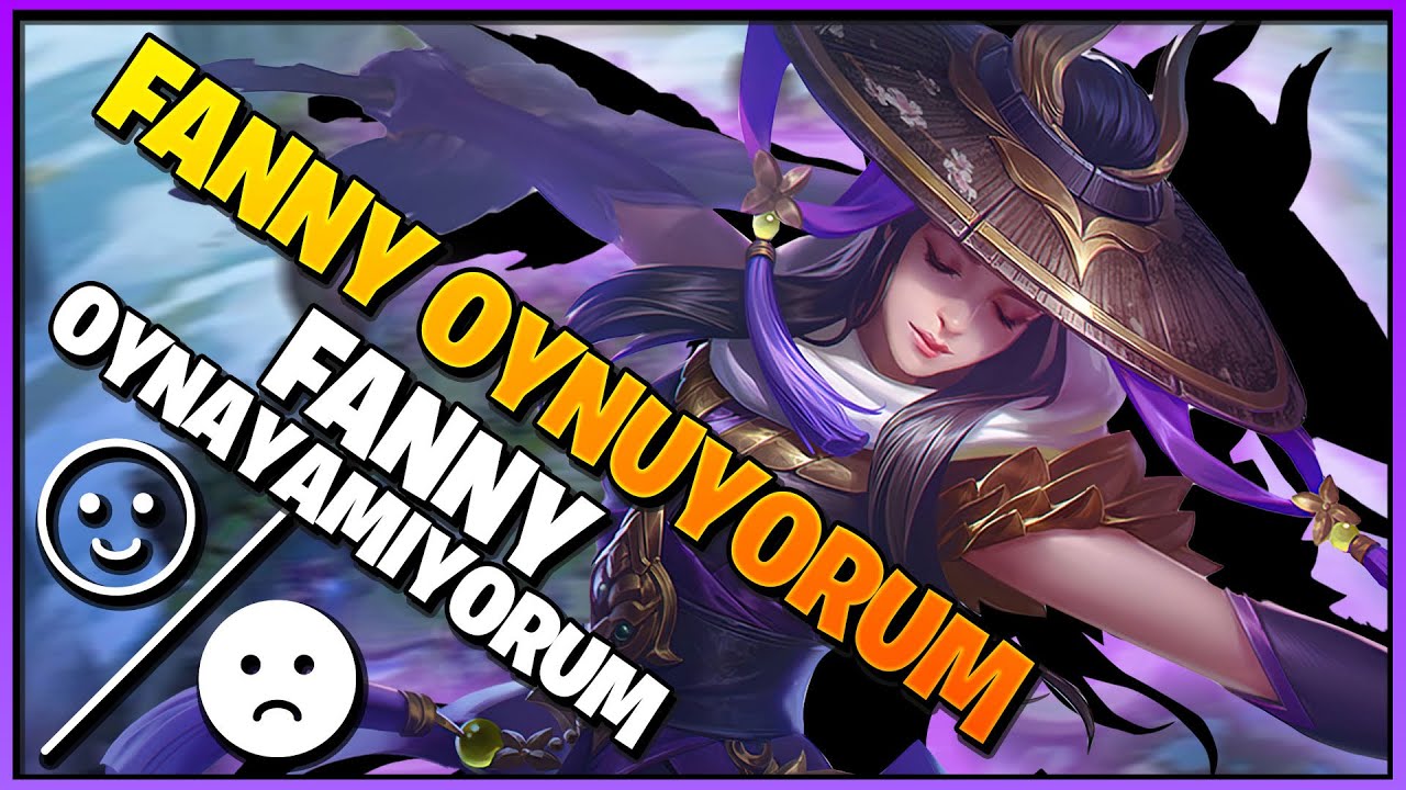 FANNY OYNAYAMIYORUM AMA FANNY OYNUYORUM - Mobile Legends