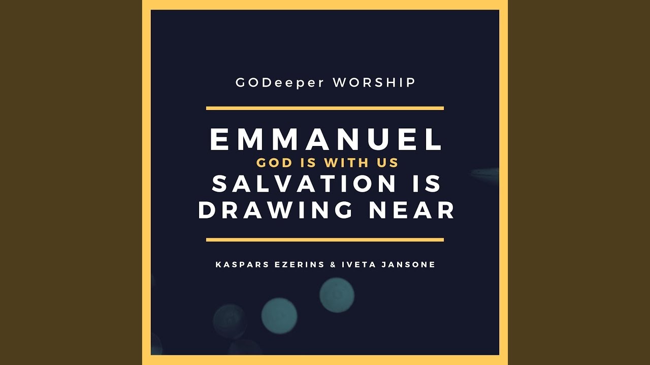 Emmanuel (Salvation Is Drawing Near)