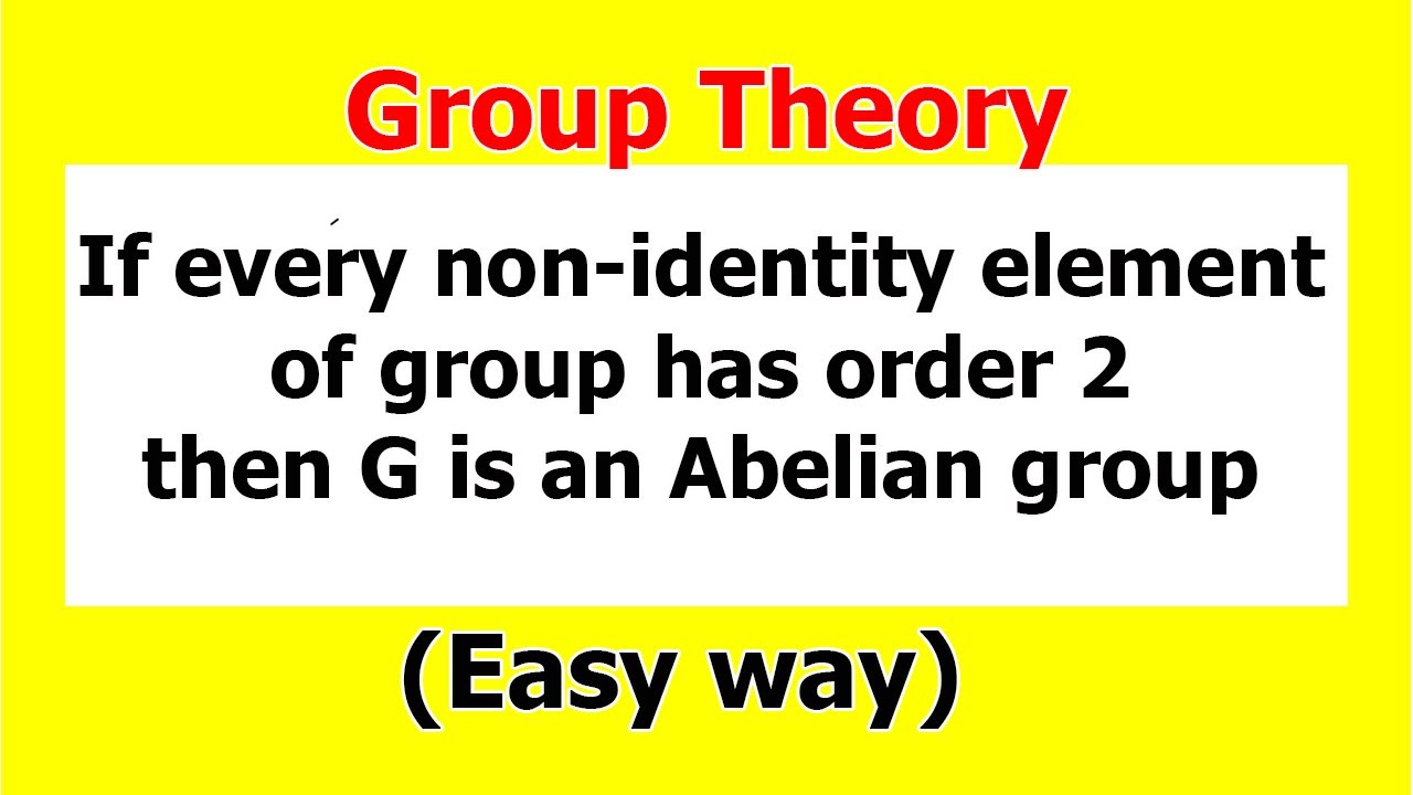 15. if every non-identity element of a group has order 2 then G is abelian group