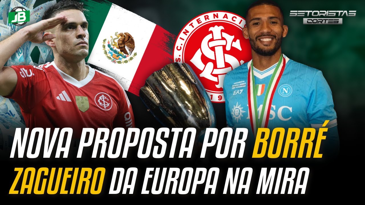 🟥 INTER TOMA DECISÃO SOBRE BORRÉ E QUER ZAGUEIRO DA EUROPA!