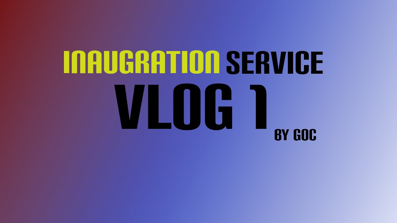 Inaugration Service Vlog 1