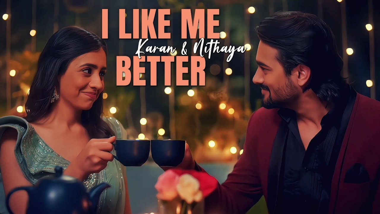 KARAN & NITHAYA - I LIKE ME BETTER [RAFTA RAFTA] | 4K | AryNBaRi Edits