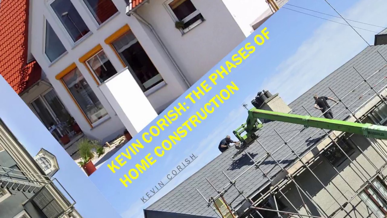Kevin Corish- The Phases of Home Construction