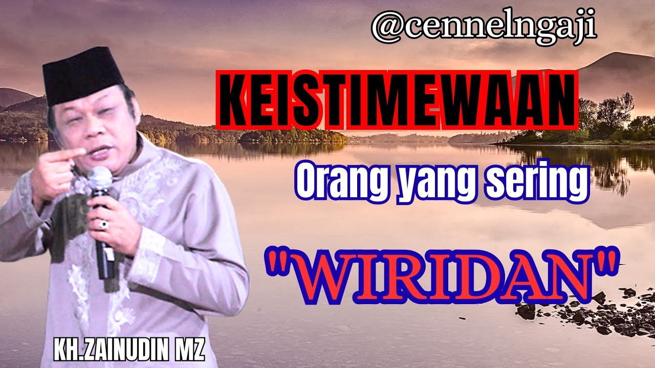 Keistimewaan orang yang sering wiridan,jarang orang pahami//KH.ZAINUDIN MZ