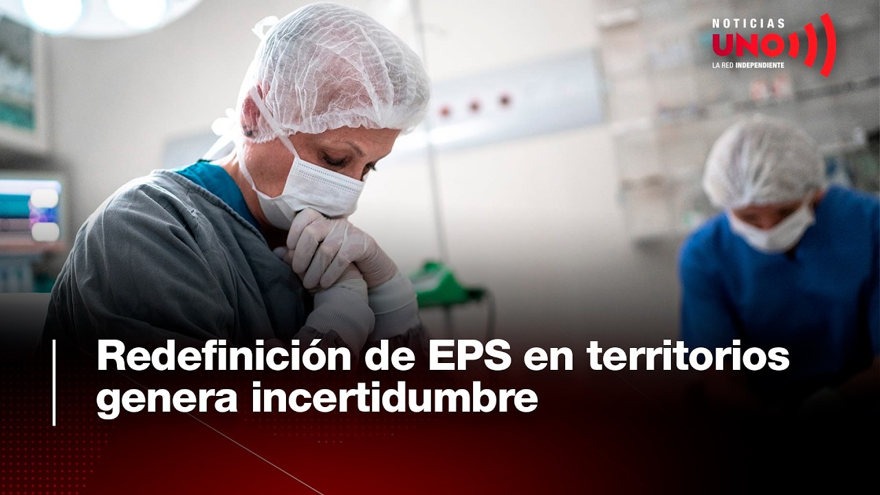 Nuevo esquema territorial trasladará 5 millones de usuarios entre EPS | Noticias UNO