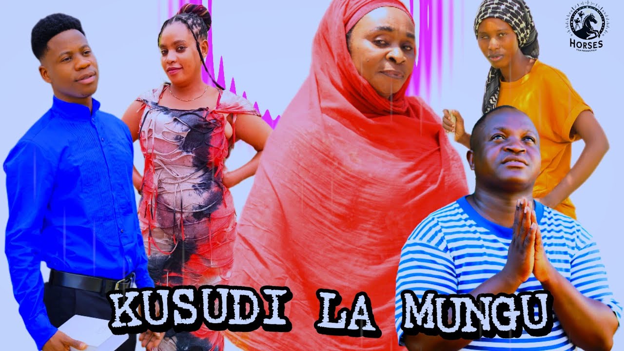 KUSUDI LA MUNGU_(Bongo movie)