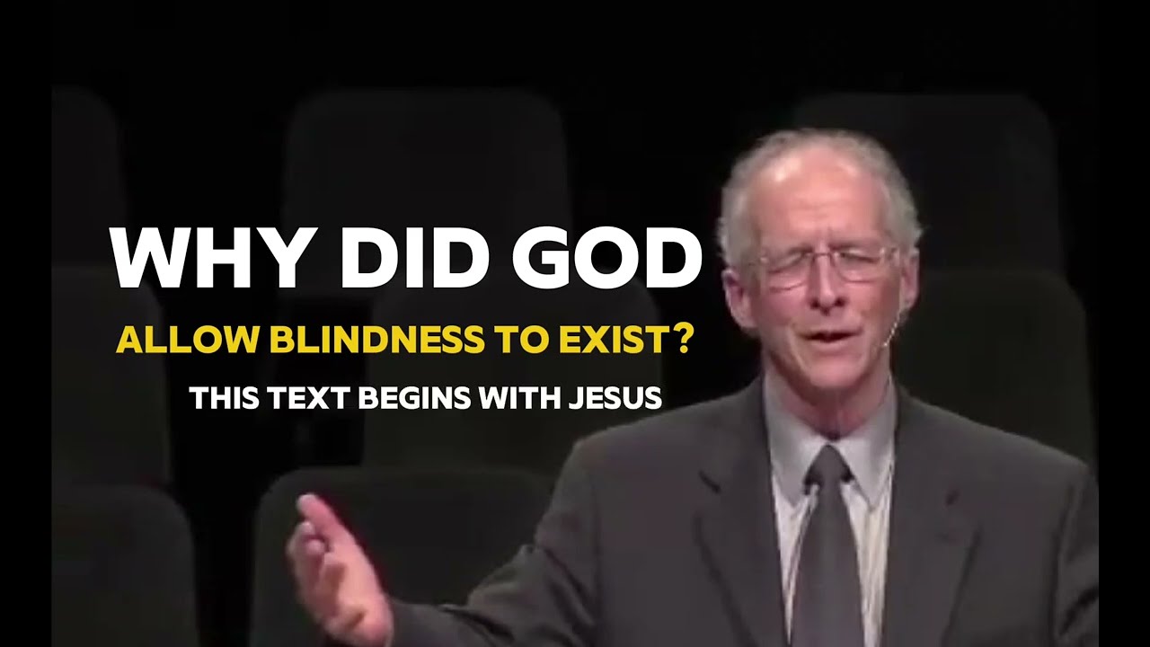 John 9:1-3 | John Piper | Why did God allow blindness to exist?