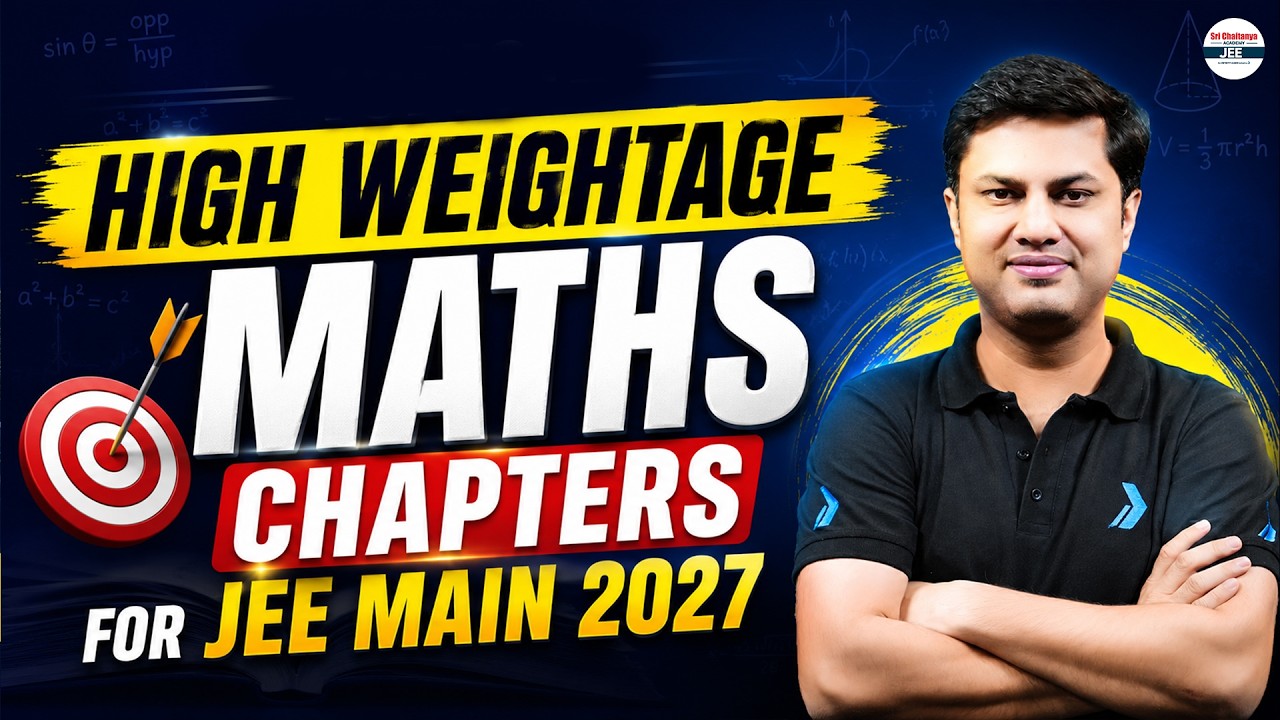 🔥 High Weightage Maths Chapters for JEE Main 2027 | Most Important Chapters to Score 99+ Percentile