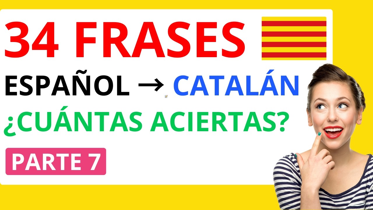 ¿CÓMO SE DICE EN CATALÁN...? FRASES PARTE 7
