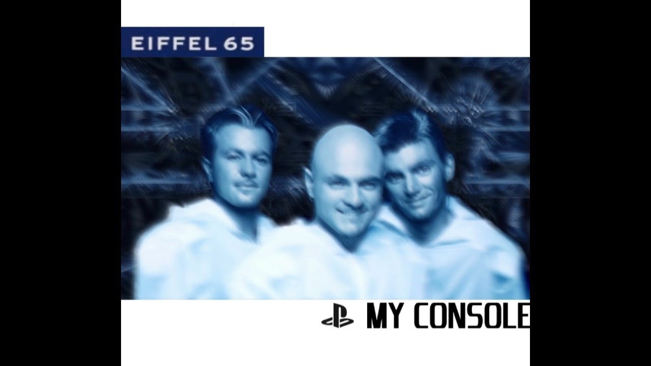 Eiffel 65 - My Console ( Rough P-L-A-Y-S-T-A-T-I-O-N Demo Mix)