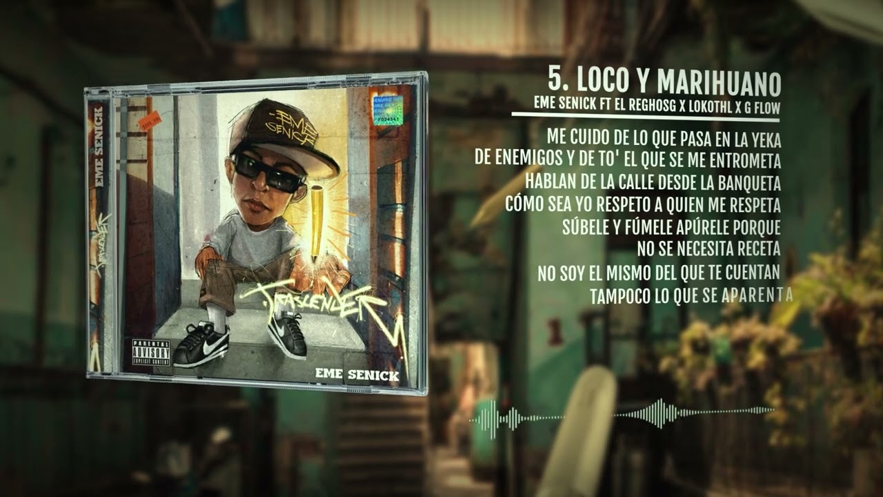 5.- Loco y Marihuano - Eme Senick Ft. ElReghosg x Lokothl x G Flow (Visualizer)