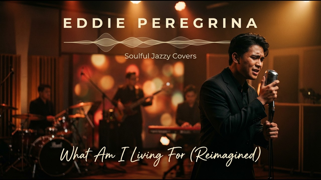 What I am Living For - Eddie Peregrina (Soulful Jazzy Cover)