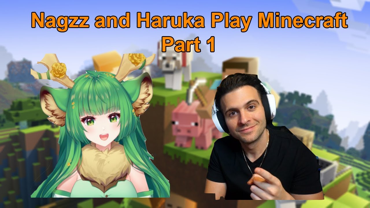 Nagzz21 and Haruka Play Minecraft (Stream Highlights Part 1)