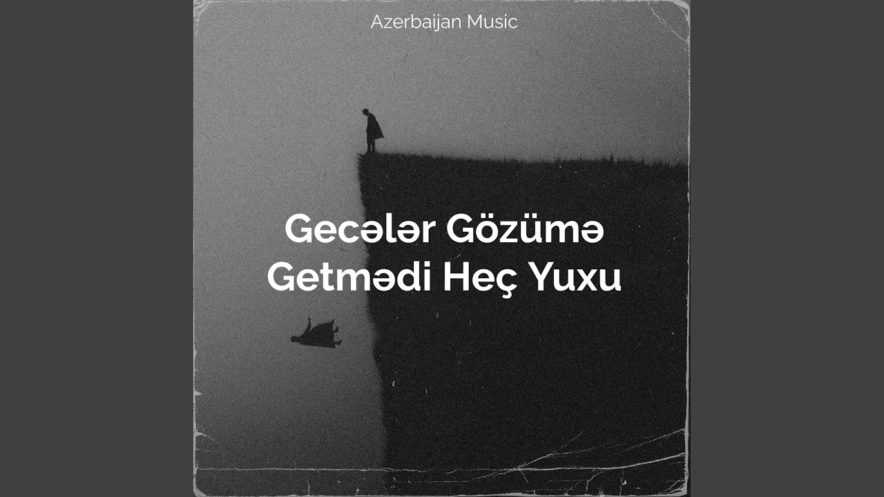 Gecələr Gözümə Getmədi Heç Yuxu