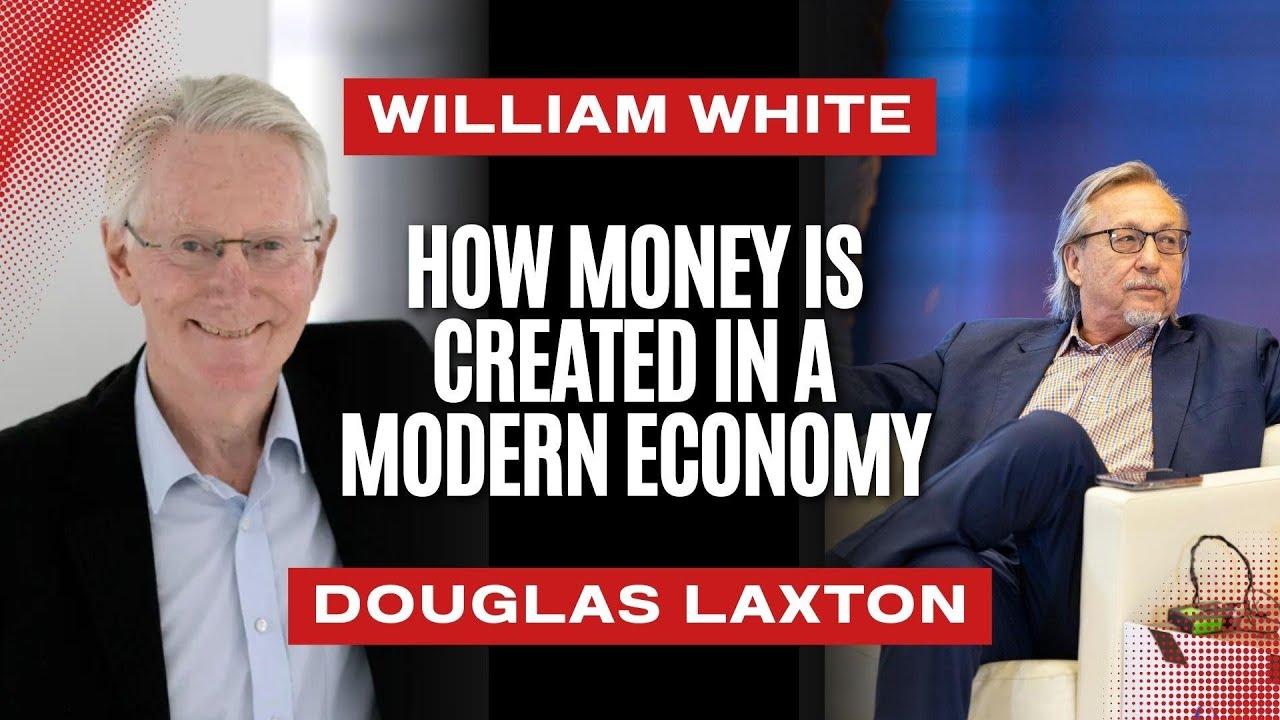 How Money is Created in a Modern Economy - William White & Douglas Laxton