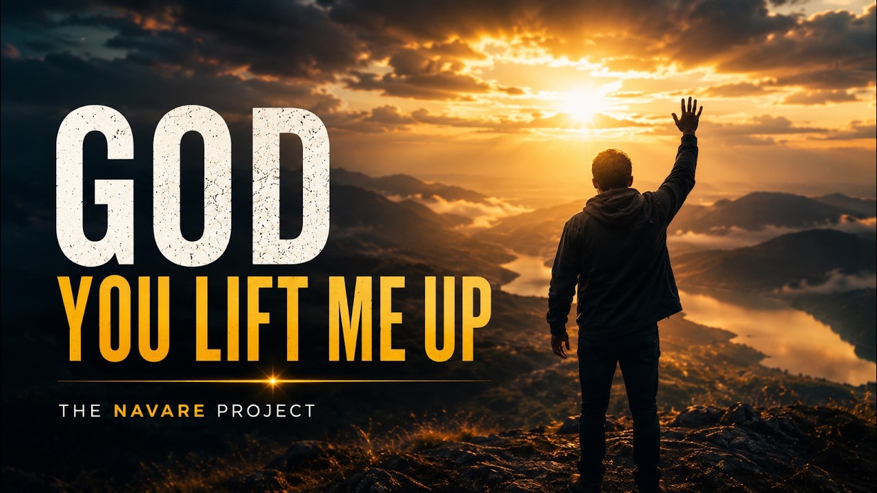 God, You Lift Me Up — THE NAVARE PROJECT (Official Lyric Video)