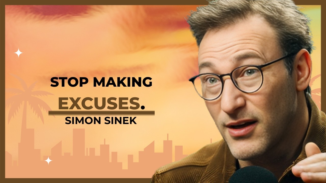 STOP MAKING EXCUSES. |  MOTIVATION SIMON SINEK