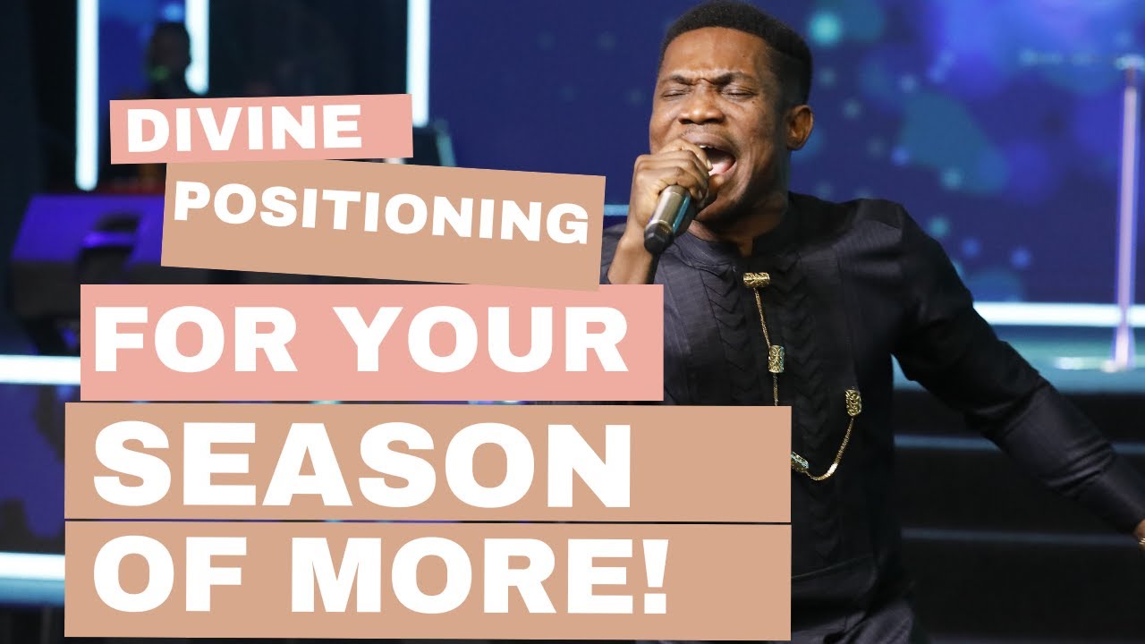 DIVINE POSITIONING FOR YOUR SEASON OF MORE
