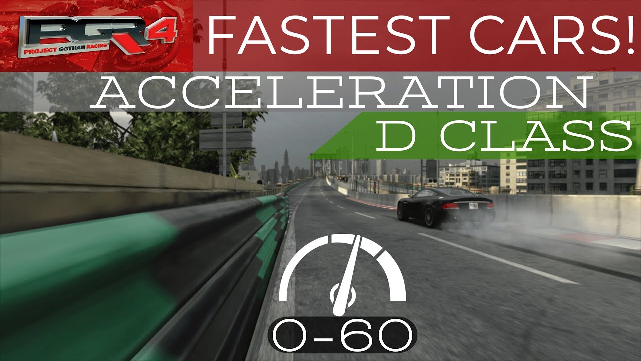 Project Gotham Racing 4 (PGR4) Fastest Cars! - Acceleration Tests -  D Class