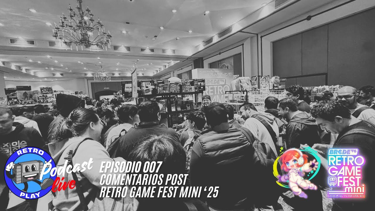 Retro Play Podcast Live 007: Comentarios Post Retro Game Fest Mini '25