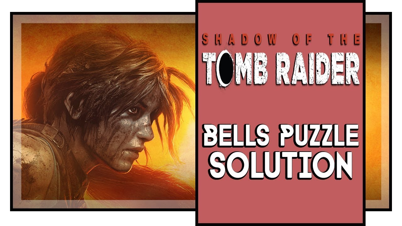 Shadow of the Tomb Raider Bell Puzzle Solution