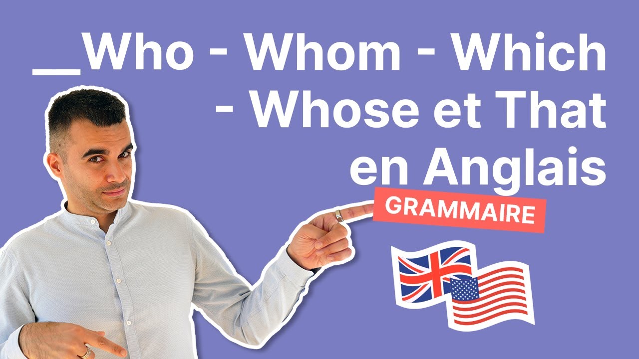 Who - Whom - Which - Whose et That en Anglais