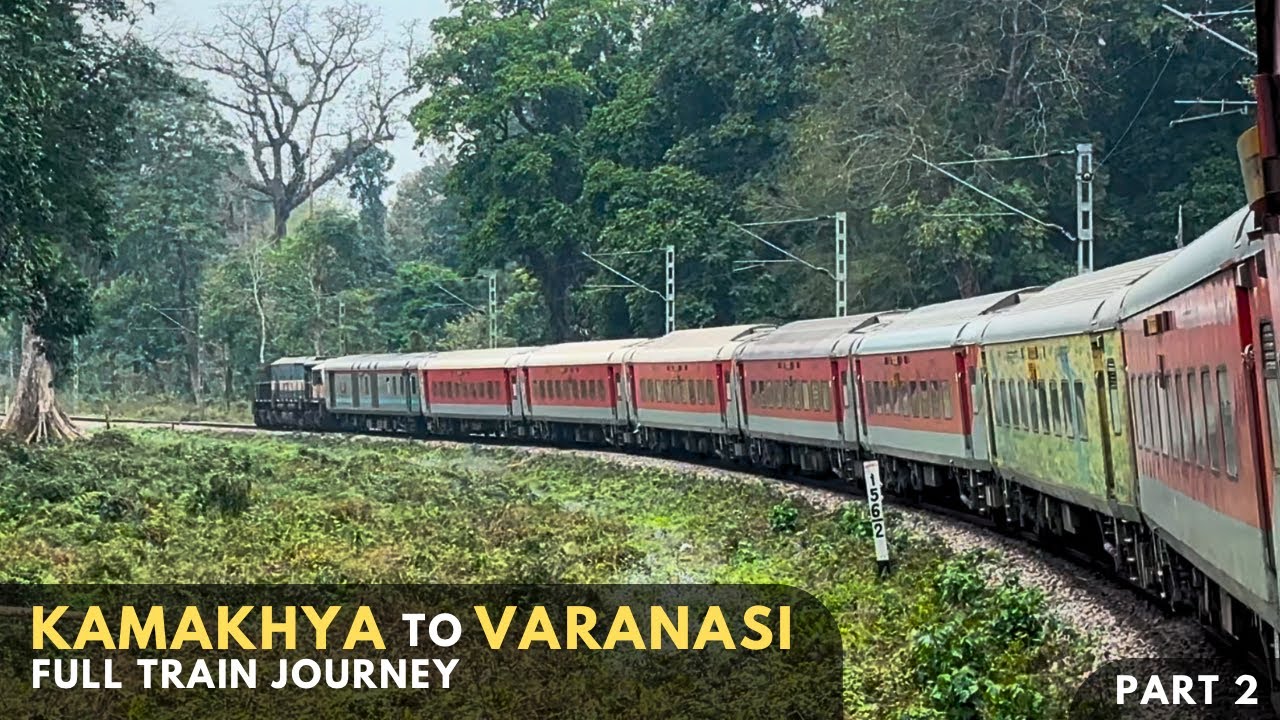 KAMAKHYA to VARANASI | Full Journey | 19306 KYQ - Dr. Ambedkar Nagar Express | APDJ - NJP | PART 2