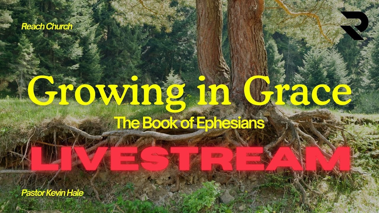 Livestream: Growing in Grace: The Book of Ephesians - Part 18