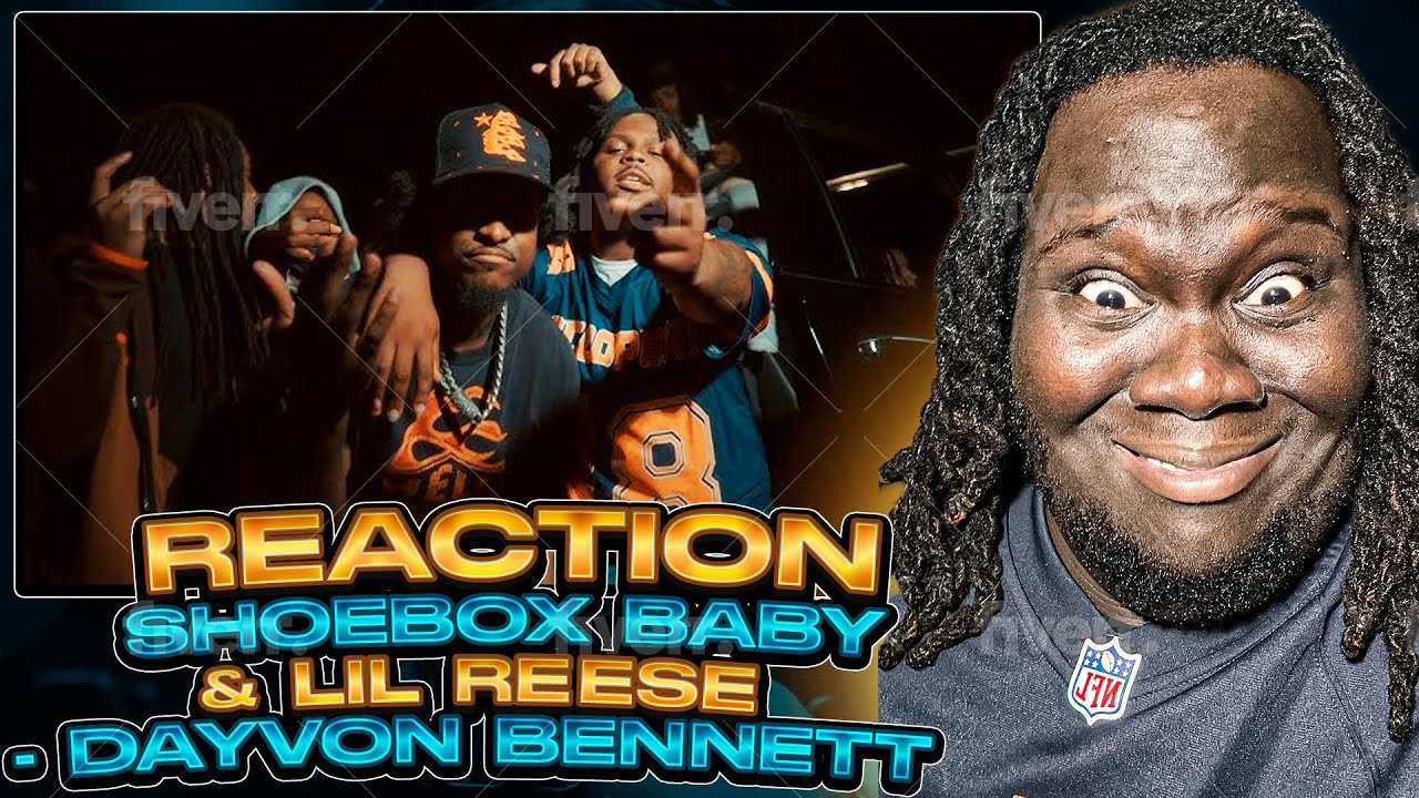 Shoebox Baby & Lil Reese - Dayvon Bennett (Music Video)(Reaction)