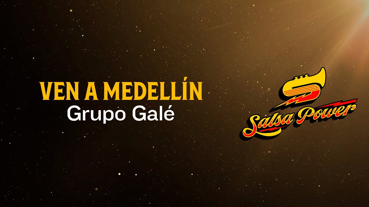 Ven A Medellín, Grupo Galé - Video Letra - Salsa Power