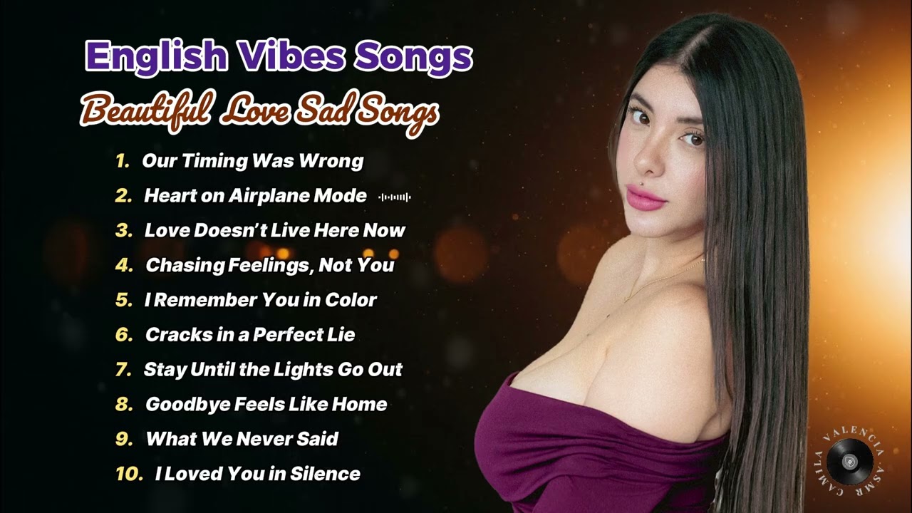 English Vibes Songs​ | Emotional Love and Sad Song💔😭 Heartbreak & Healing🔥 Sad Pop Music | Cami_05