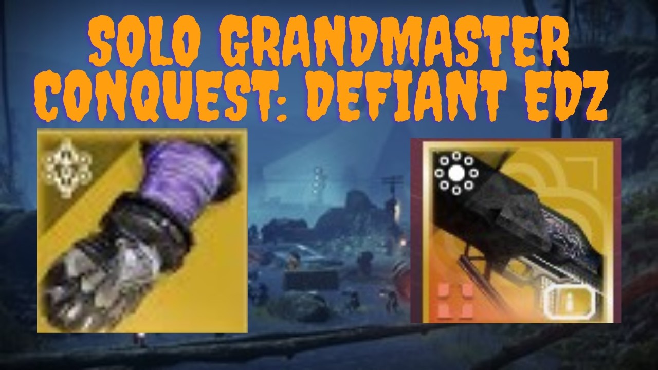 Solo Grandmaster Conquest Defiant EDZ - destiny 2