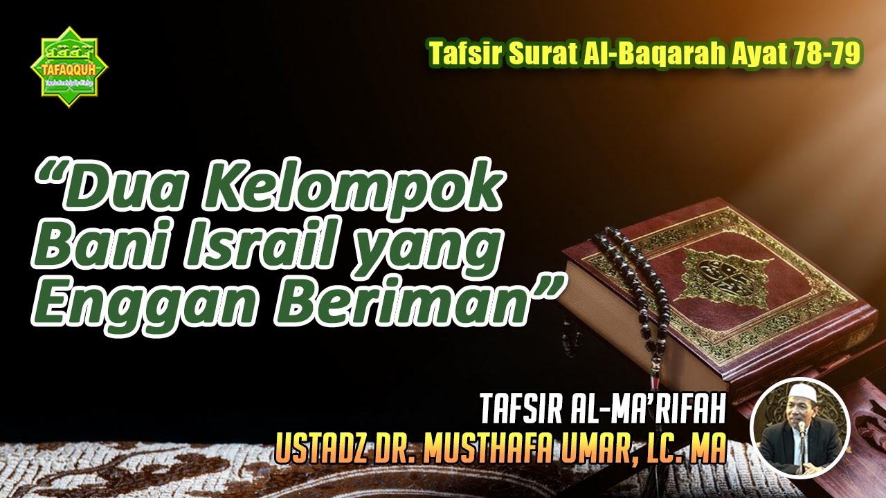 TAFSIR SURAT AL-BAQARAH AYAT 78-79 | Ustadz Dr. Musthafa Umar, Lc. MA