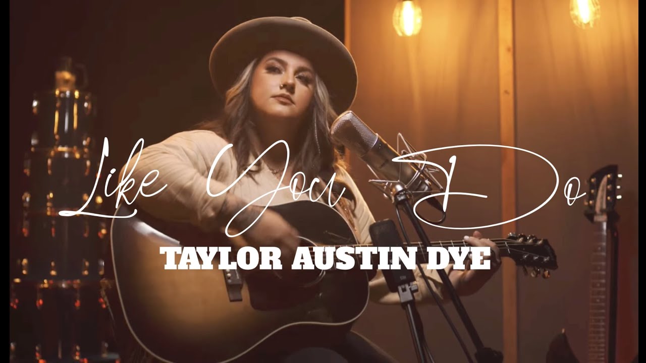 Like You Do - Taylor Austin Dye