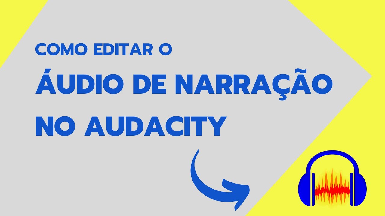 Como editar o áudio de narração no Audacity