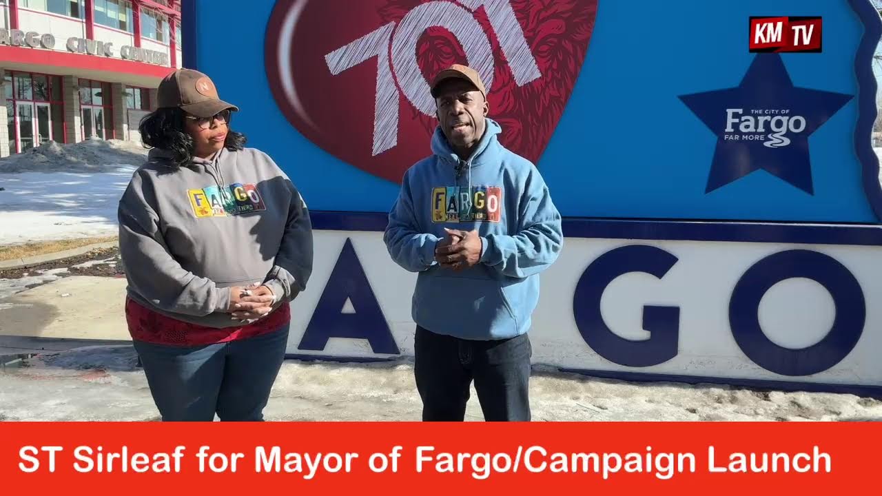 ST SIRLEAF FOR MAYOR OF FARGO OFFICIAL CAMPAIGN LAUNCH