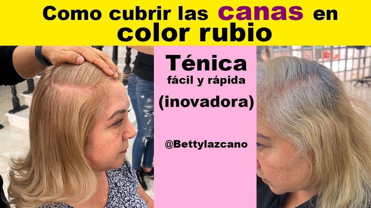 Aprende a CUBRIR LAS CANAS EN COLOR RUBIO? @bettylazcano te ENSEÑA a cubrirlas TOTALMENTE