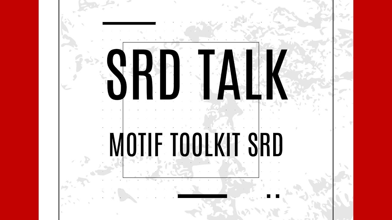 SRD Talk  - Motif Toolkit SRD