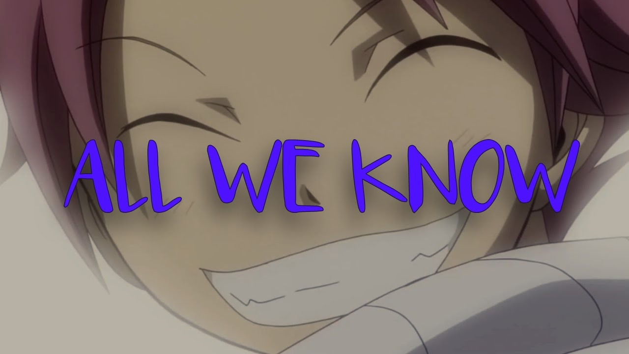 Fairy Tail Nalu [AMV] - All We Know